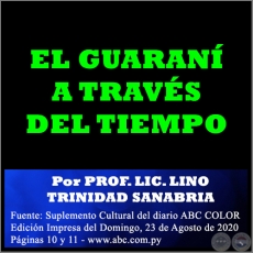 EL GUARAN A TRAVS DEL TIEMPO - Por PROF. LIC. LINO TRINIDAD SANABRIA - Domingo, 23 de Agosto de 2020